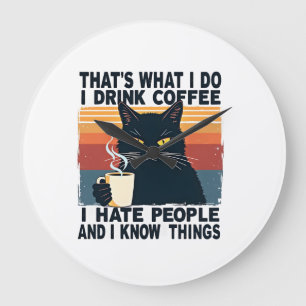 Das ist, was ich tue, ich trinke Kaffee, ich hasse Große Wanduhr