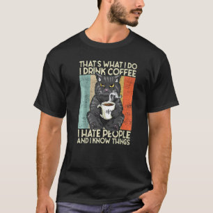 Das ist was ich tue Ich trinke Kaffee Ich hasse Le T-Shirt