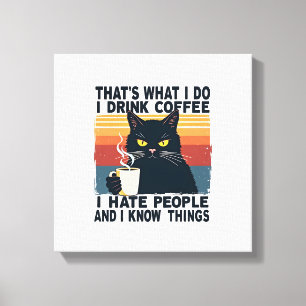 Das ist, was ich tue, ich trinke Kaffee, ich hasse Leinwanddruck