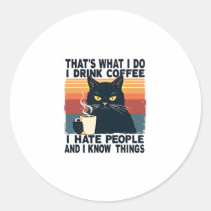 Das ist, was ich tue, ich trinke Kaffee, ich hasse Runder Aufkleber