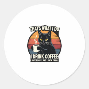 Das ist, was ich tue. Ich trinke Kaffee, ich hasse Runder Aufkleber