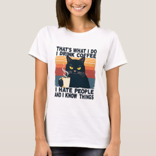 Das ist, was ich tue, ich trinke Kaffee, ich hasse T-Shirt