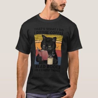 Das ist was ich tue, ich trinke Kaffee, ich lese B T-Shirt