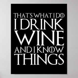 Das ist was ich tue, ich trinke Wein und ich weiß Poster