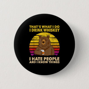 Das ist, was ich tue, ich trinke Whiskey, ich hass Button