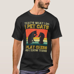 Das ist was ich tue, Katzen streicheln, Schach spi T-Shirt