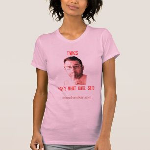 Das ist, was Karl sagte (TWKS), T-Shirt für Fraue