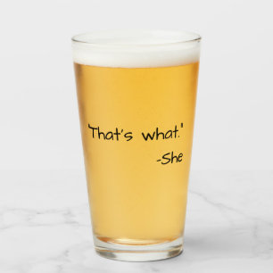 Das ist, was sie gesagt hat Zitat lustig Glas