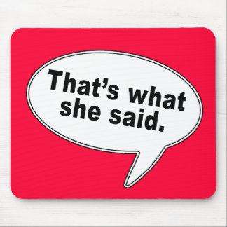 Das ist, was sie Gesprächs-Blasen-T-Shirts sagte Mousepad