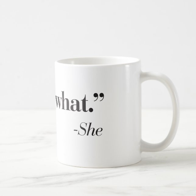 "Das ist, was sie" Kaffeetasse sagte (Rechts)