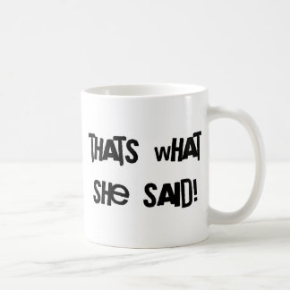 Das ist, was sie sagte kaffeetasse