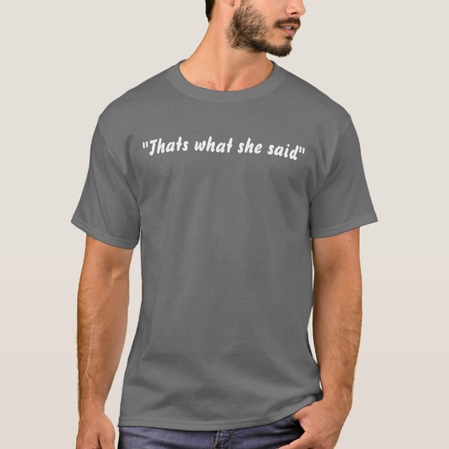 "Das ist, was sie sagte " T-Shirt (Vorderseite)