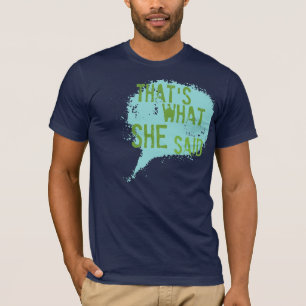 DAS IST, WAS SIE SAGTE T-Shirt