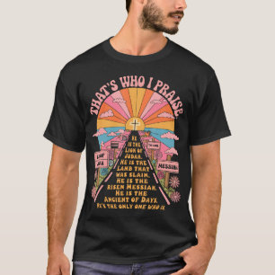 Das ist, wen ich lobe Jesus Christlicher See Gott T-Shirt