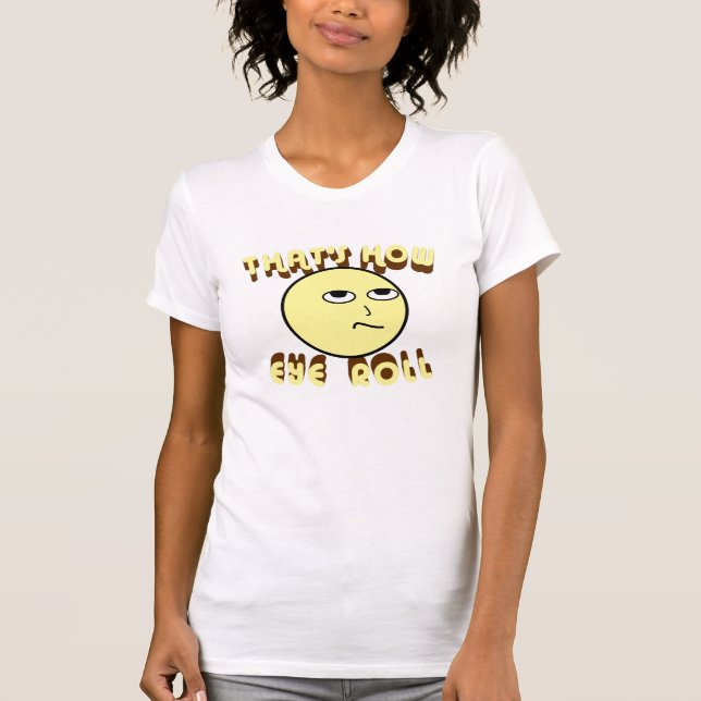 Das ist wie Augen-Rolle T-Shirt (Vorderseite)
