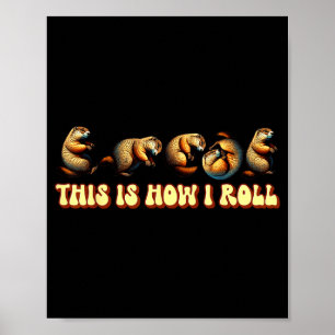 Das ist, wie ich den Groundhog-Tag rolle Für Männe Poster