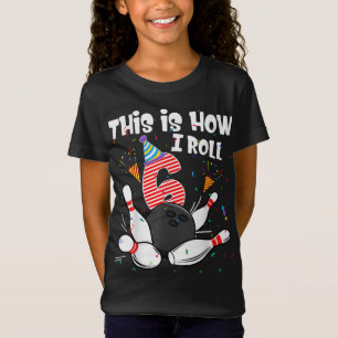 Das ist, wie ich Roll 6. Geburtstag Bowler 6 Jahre T-Shirt