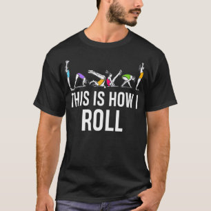 Das ist, wie ich Roll Funny Cheerleader Gymnast T-Shirt