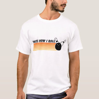 Das ist, wie ich rolle… Bowling T-Shirt