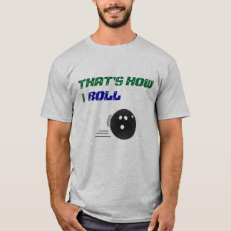Das ist, wie ich rolle T-Shirt