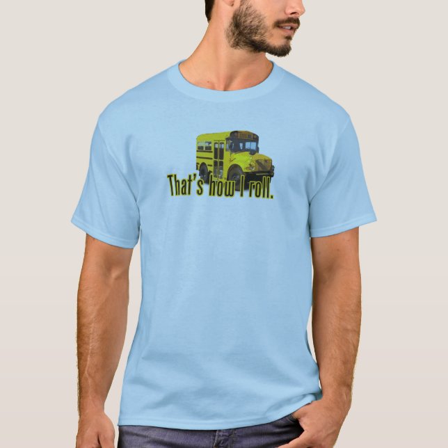 Das ist, wie ich rolle T-Shirt (Vorderseite)