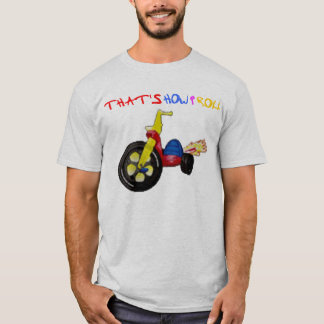 Das ist, wie ich rolle T-Shirt