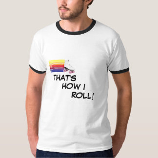Das ist, wie ich rolle! T-Shirt