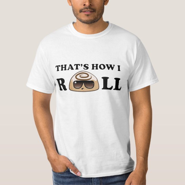 Das ist, wie ich rolle: Zimtgebäck T-Shirt (Vorderseite)