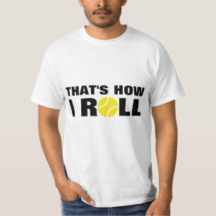 Das ist, wie ich Tennis-T - Shirtzitat rolle T-Shirt