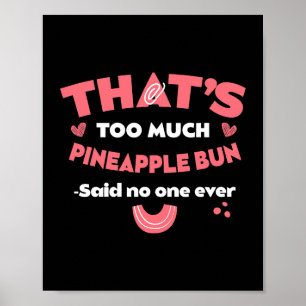 Das ist zu viel Ananas Bun Funny Sweet Bun Spaß Poster