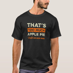 Das ist zu viel Apfelkuchen Lustiger Kuchengucker T-Shirt