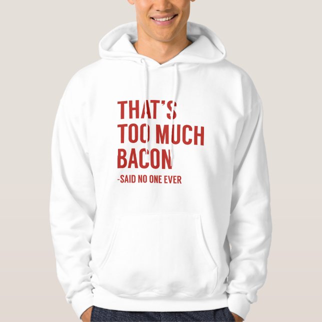 Das ist zu viel Bacon Hoodie (Vorderseite)