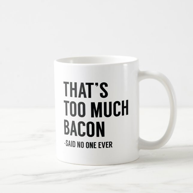 Das ist zu viel Bacon Kaffeetasse (Rechts)