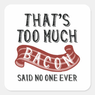 Das ist zu viel Bacon Quadratischer Aufkleber