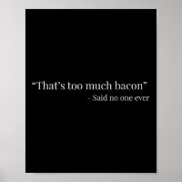 Das ist zu viel Bacon sagte je lustig