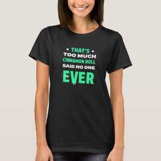 Das ist zu viel Cinnamon Roll Funny Zimon Bun H T-Shirt