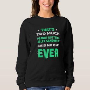 Das ist zu viel Erdnussbutter & Jelly Sandwich Spa Sweatshirt