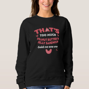 Das ist zu viel Erdnussbutter & Jelly Sandwich-Spa Sweatshirt