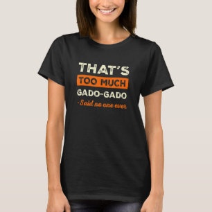 Das ist zu viel Gado-Gado Lustiger Vegetarier-Humo T-Shirt