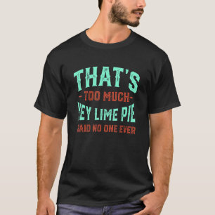 Das ist zu viel Limoner Kuchen Funny Pie Lover Spa T-Shirt