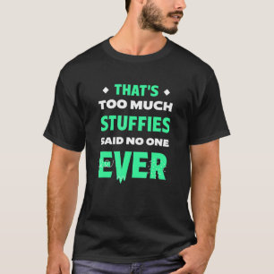 Das ist zu viel Stuffies Funny Seafood Spaß Stuff T-Shirt