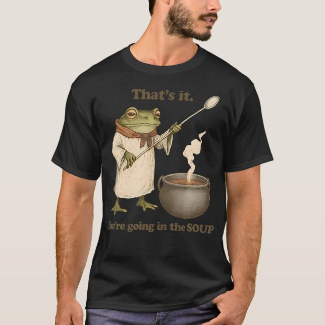 Das Ist's Du Kommst In Die Suppe Funny Weirdcore T-Shirt (Vorderseite)