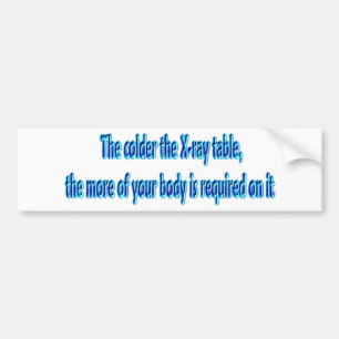 Das kälter die Röntgenstrahl-Tabelle…. Lustige Autoaufkleber
