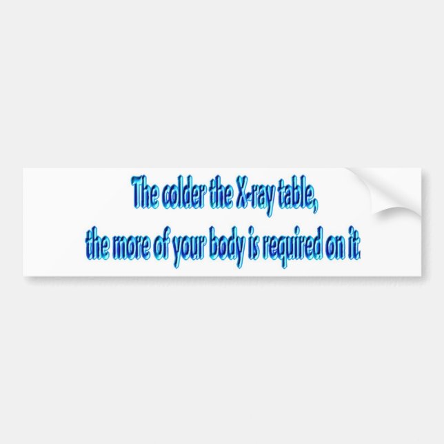 Das kälter die Röntgenstrahl-Tabelle…. Lustige Autoaufkleber (Vorne)