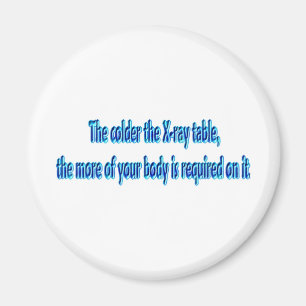 Das kälter die Röntgenstrahl-Tabelle…. Lustige Magnet