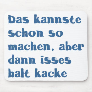 DAS kannste schon also machen, aber dann isses Mousepad