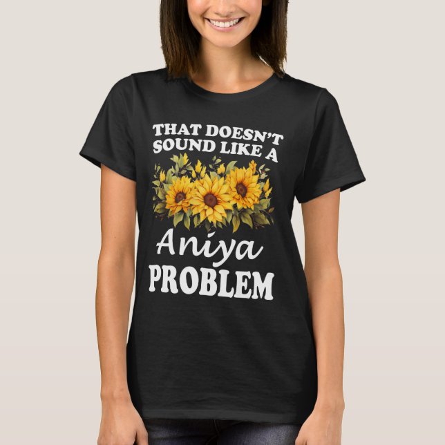 Das klingt nicht wie ein Aniya-Problem Sonnenblume T-Shirt (Vorderseite)