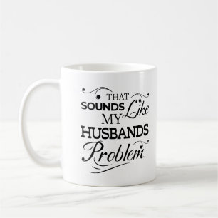 Das klingt wie mein Ehemann Problem Ehefrau Life Kaffeetasse