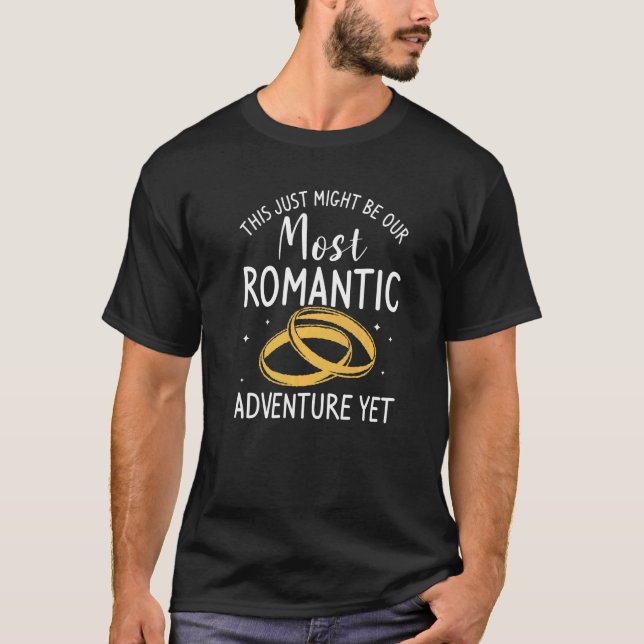 Das könnte unser romantischstes Abenteuer sein T-Shirt (Vorderseite)