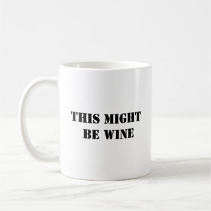 Das könnte Wein sein - Funny Coffee Tasse